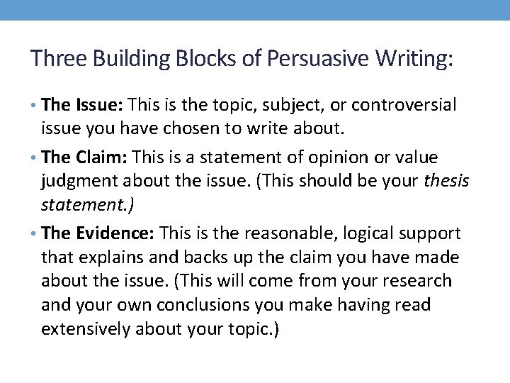 Three Building Blocks of Persuasive Writing: • The Issue: This is the topic, subject,