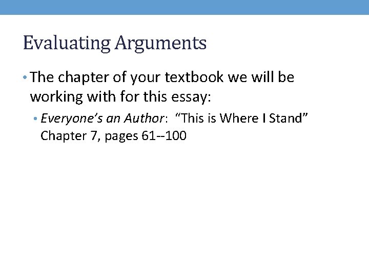Evaluating Arguments • The chapter of your textbook we will be working with for
