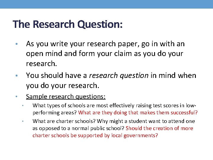 The Research Question: As you write your research paper, go in with an open