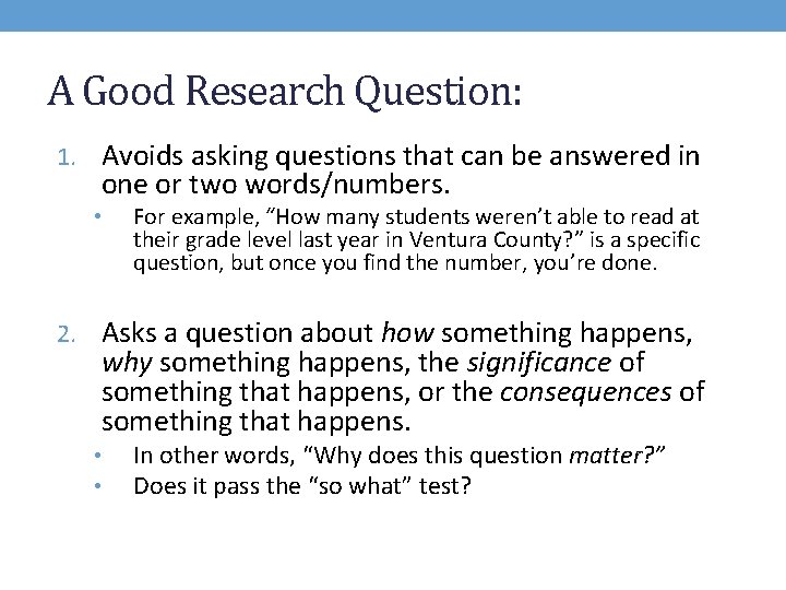 A Good Research Question: 1. Avoids asking questions that can be answered in one
