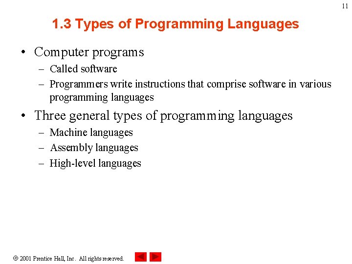 11 1. 3 Types of Programming Languages • Computer programs – Called software –