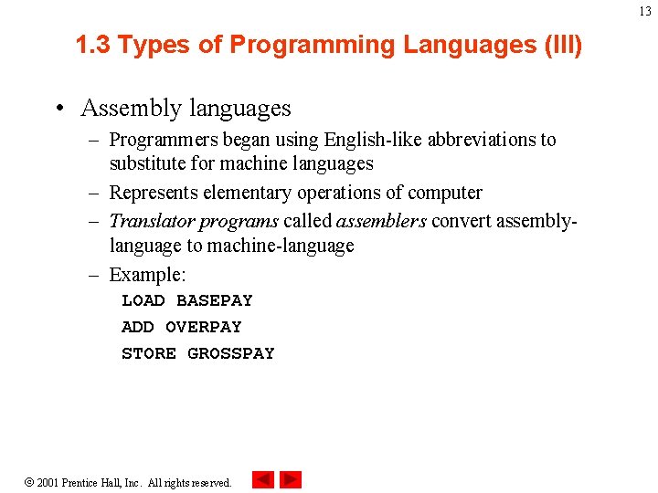13 1. 3 Types of Programming Languages (III) • Assembly languages – Programmers began