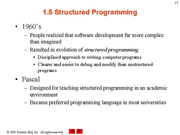 17 1. 5 Structured Programming • 1960’s – People realized that software development far