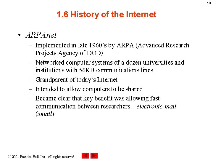 19 1. 6 History of the Internet • ARPAnet – Implemented in late 1960’s