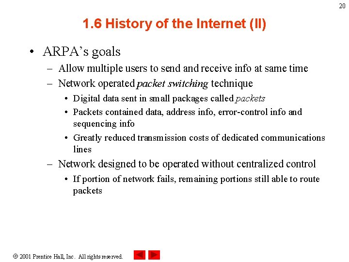 20 1. 6 History of the Internet (II) • ARPA’s goals – Allow multiple