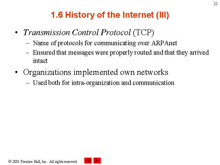 21 1. 6 History of the Internet (III) • Transmission Control Protocol (TCP) –