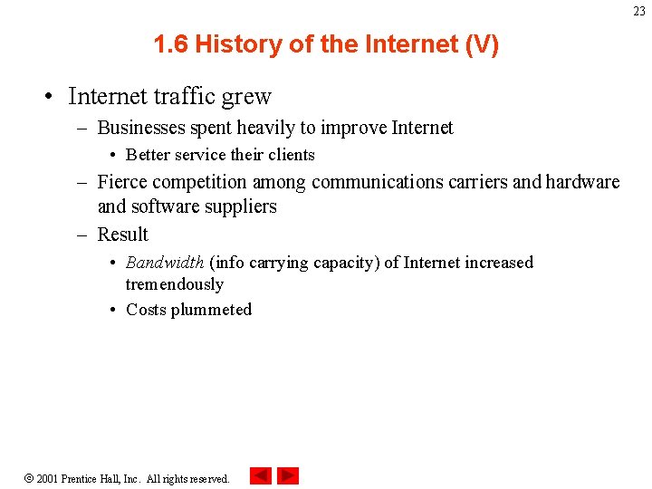 23 1. 6 History of the Internet (V) • Internet traffic grew – Businesses