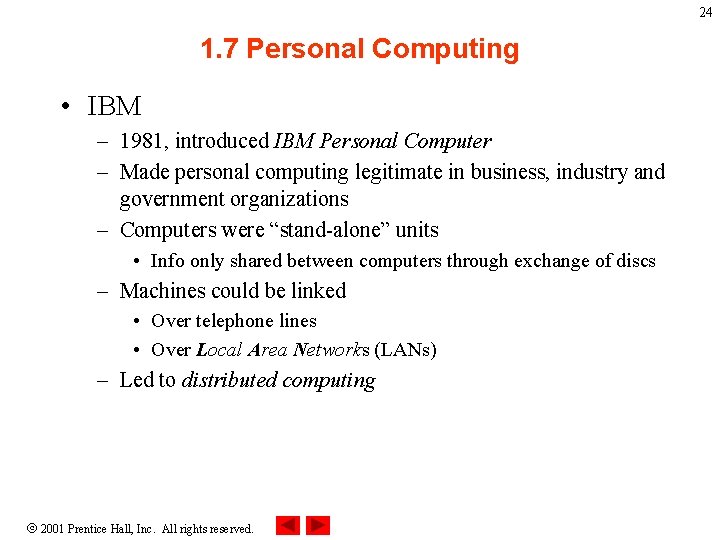 24 1. 7 Personal Computing • IBM – 1981, introduced IBM Personal Computer –