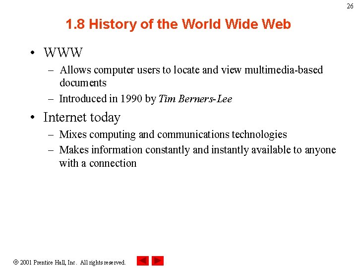 26 1. 8 History of the World Wide Web • WWW – Allows computer