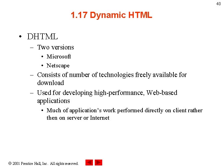 40 1. 17 Dynamic HTML • DHTML – Two versions • Microsoft • Netscape