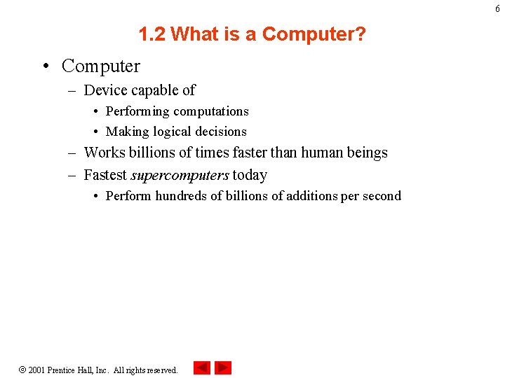 6 1. 2 What is a Computer? • Computer – Device capable of •