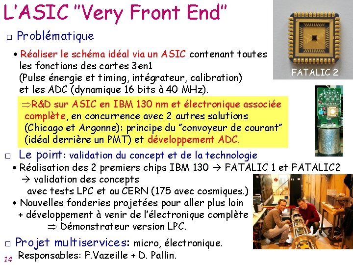 L’ASIC ″Very Front End″ □ Problématique PMTs Réaliser le schéma idéal via un ASIC