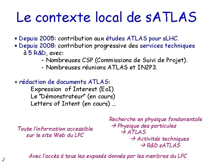Le contexte local de s. ATLAS Depuis 2005: contribution aux études ATLAS pour s.