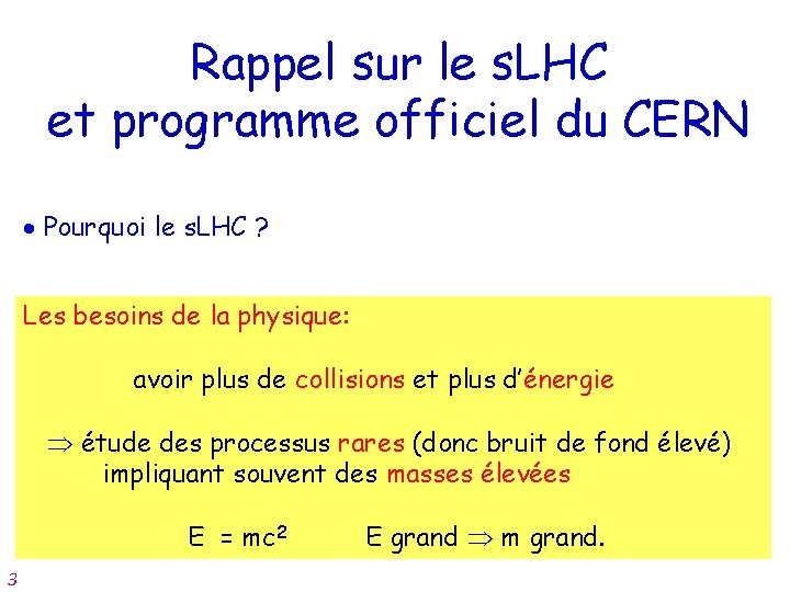 Rappel sur le s. LHC et programme officiel du CERN Pourquoi le s. LHC