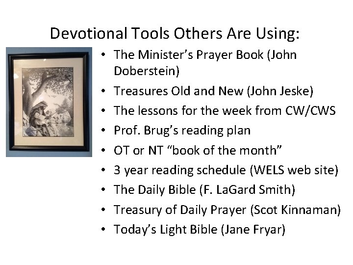 Devotional Tools Others Are Using: • The Minister’s Prayer Book (John Doberstein) • Treasures