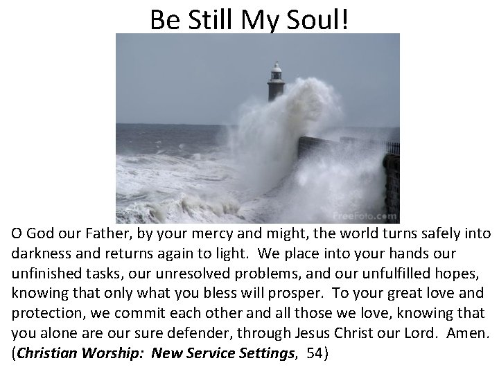 Be Still My Soul! O God our Father, by your mercy and might, the