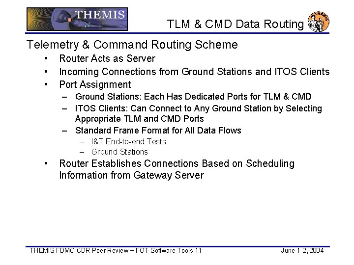 TLM & CMD Data Routing Telemetry & Command Routing Scheme • • • Router