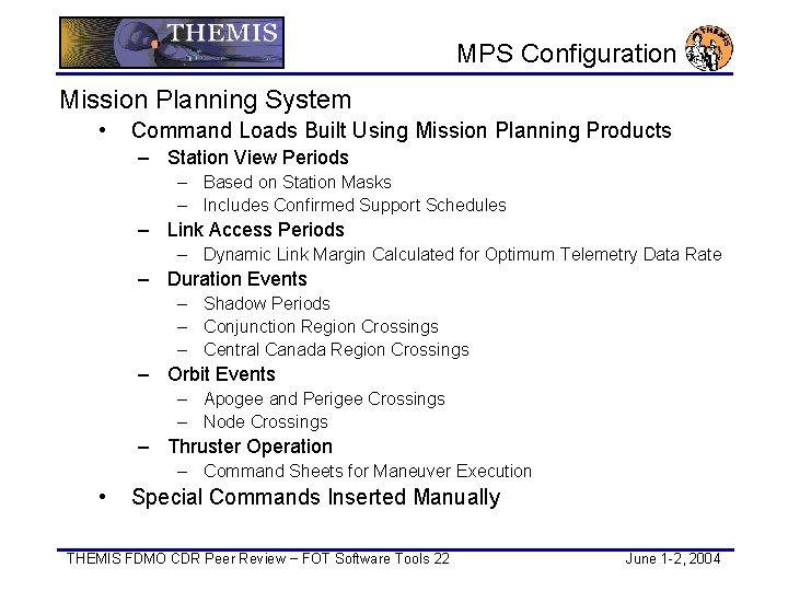 MPS Configuration Mission Planning System • Command Loads Built Using Mission Planning Products –
