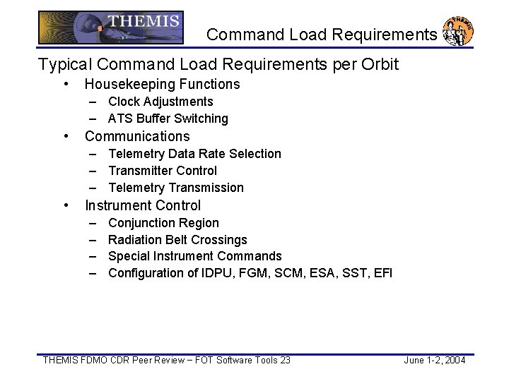 Command Load Requirements Typical Command Load Requirements per Orbit • Housekeeping Functions – Clock
