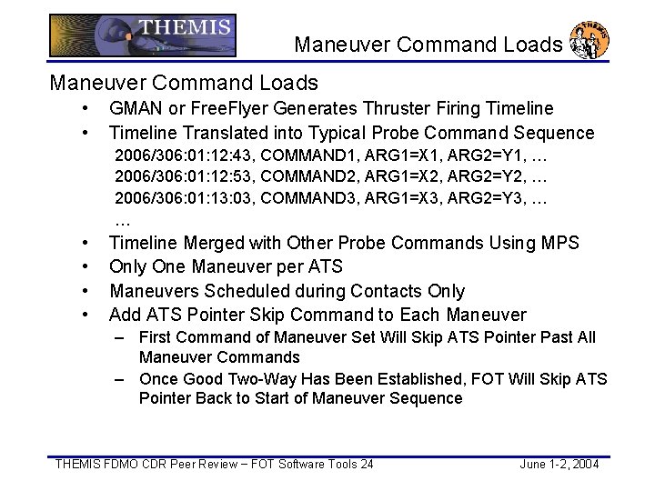 Maneuver Command Loads • • GMAN or Free. Flyer Generates Thruster Firing Timeline Translated