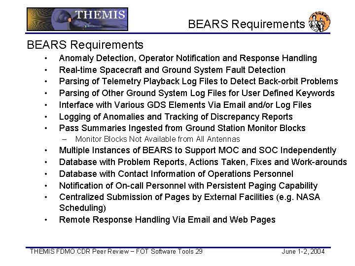 BEARS Requirements • • Anomaly Detection, Operator Notification and Response Handling Real-time Spacecraft and