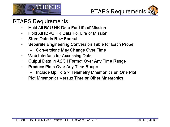 BTAPS Requirements • • Hold All BAU HK Data For Life of Mission Hold