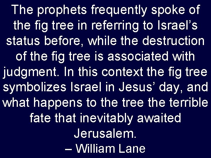 The prophets frequently spoke of the fig tree in referring to Israel’s status before,