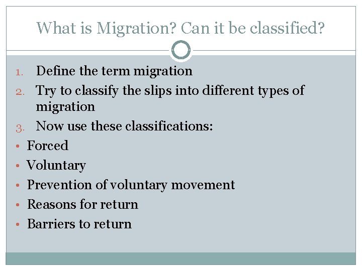 What is Migration? Can it be classified? Define the term migration 2. Try to