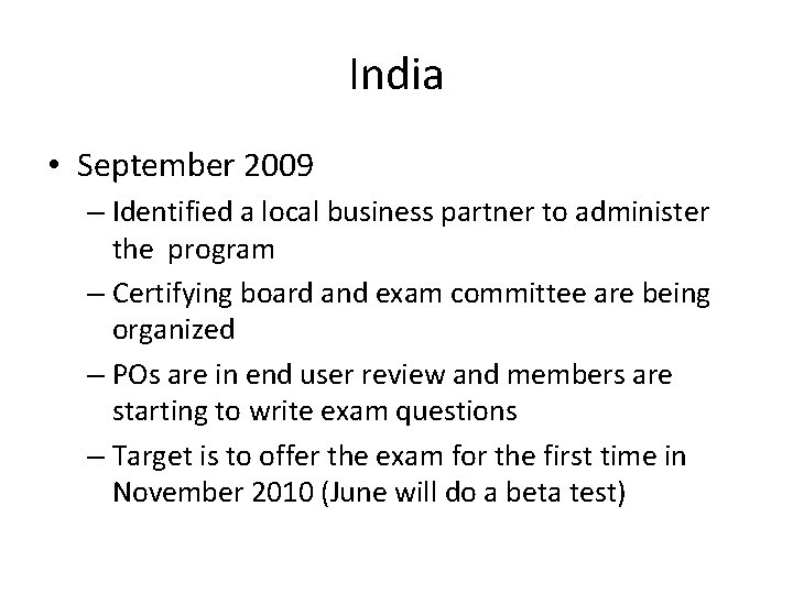 India • September 2009 – Identified a local business partner to administer the program