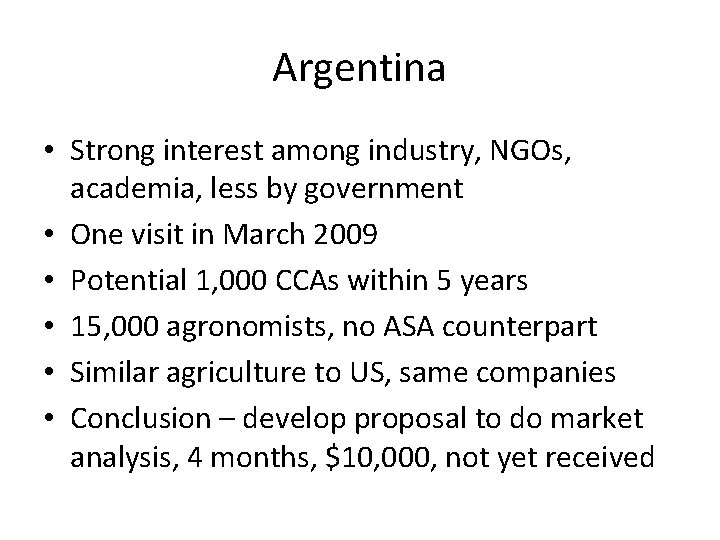 Argentina • Strong interest among industry, NGOs, academia, less by government • One visit