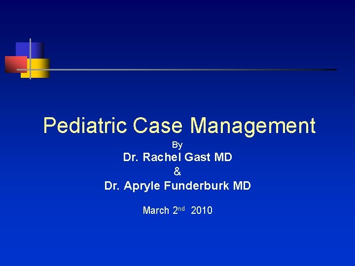  Pediatric Case Management By Dr. Rachel Gast MD & Dr. Apryle Funderburk MD