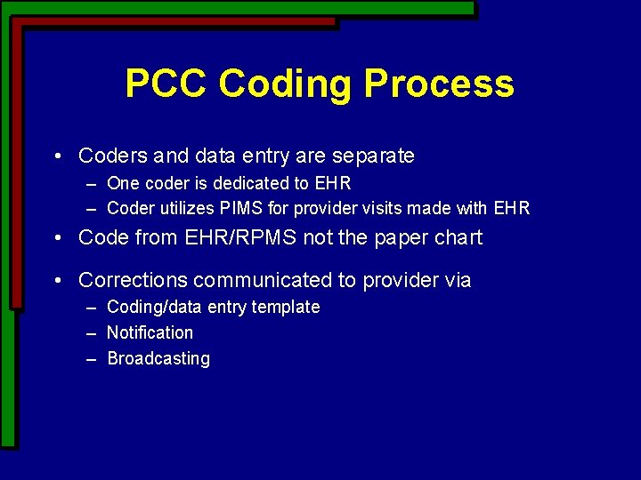 PCC Coding Process • Coders and data entry are separate – One coder is