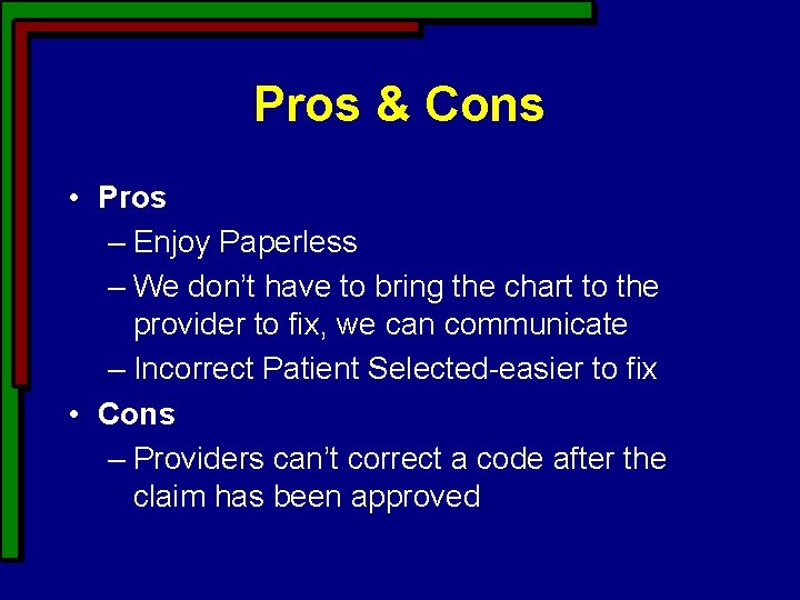 Pros & Cons • Pros – Enjoy Paperless – We don’t have to bring