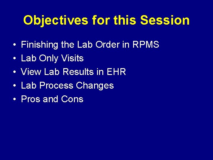 Objectives for this Session • • • Finishing the Lab Order in RPMS Lab
