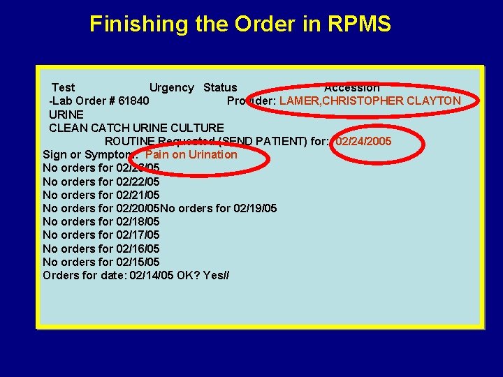 Finishing the Order in RPMS Test Urgency Status Accession -Lab Order # 61840 Provider: