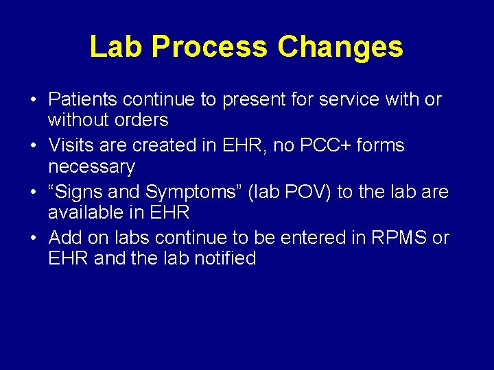 Lab Process Changes • Patients continue to present for service with or without orders