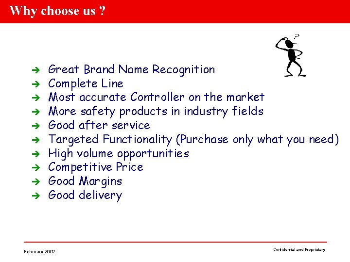Why choose us ? è è è è è Great Brand Name Recognition Complete