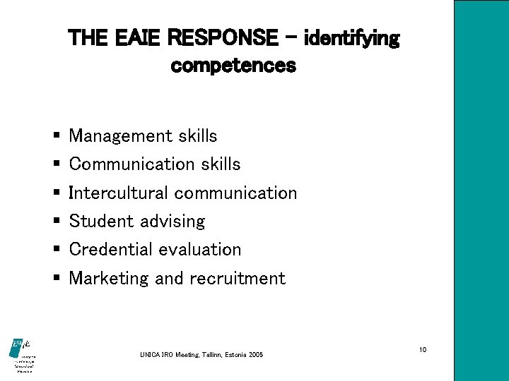 THE EAIE RESPONSE – identifying competences § § § Management skills Communication skills Intercultural