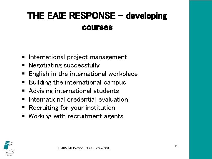 THE EAIE RESPONSE – developing courses § § § § International project management Negotiating