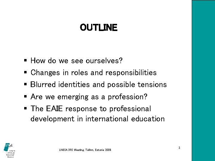 OUTLINE § § § How do we see ourselves? Changes in roles and responsibilities