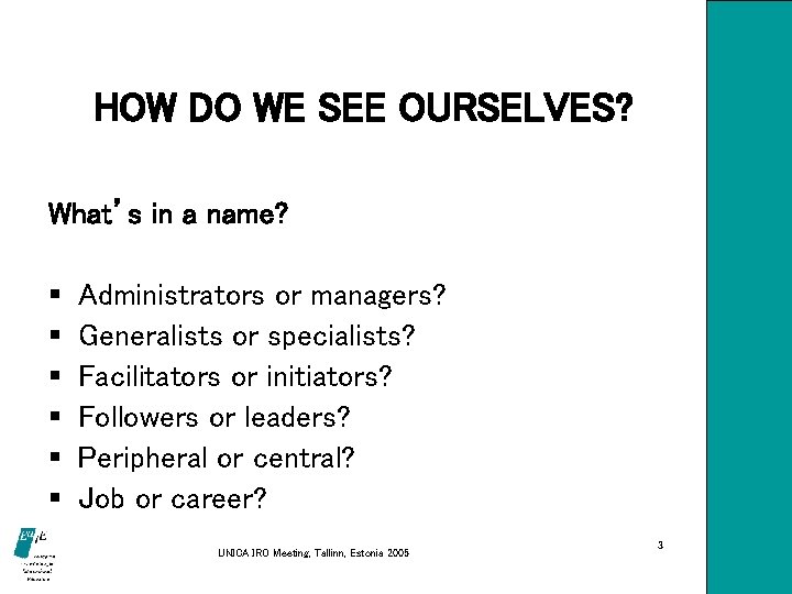 HOW DO WE SEE OURSELVES? What’s in a name? § § § Administrators or