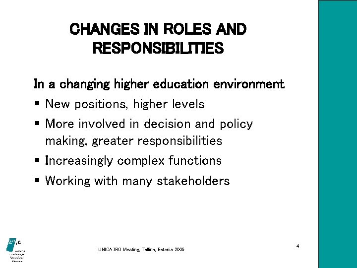 CHANGES IN ROLES AND RESPONSIBILITIES In a changing higher education environment § New positions,