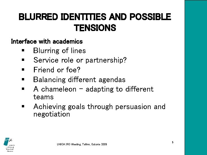 BLURRED IDENTITIES AND POSSIBLE TENSIONS Interface with academics § § § Blurring of lines