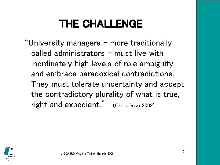 THE CHALLENGE “University managers – more traditionally called administrators – must live with inordinately