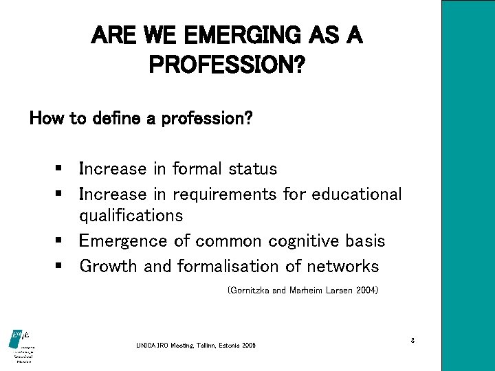 ARE WE EMERGING AS A PROFESSION? How to define a profession? § Increase in