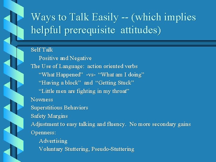 Ways to Talk Easily -- (which implies helpful prerequisite attitudes) Self Talk Positive and