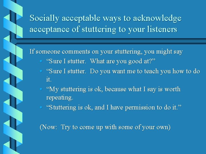 Socially acceptable ways to acknowledge acceptance of stuttering to your listeners If someone comments