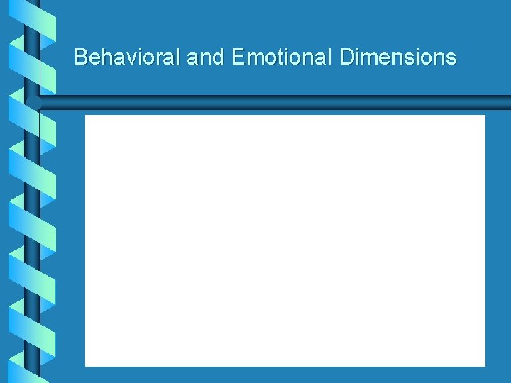 Behavioral and Emotional Dimensions 