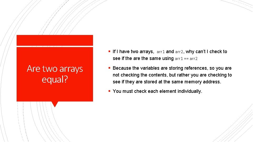 § If I have two arrays, arr 1 and arr 2, why can’t I