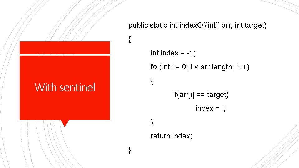 public static int index. Of(int[] arr, int target) { int index = -1; for(int